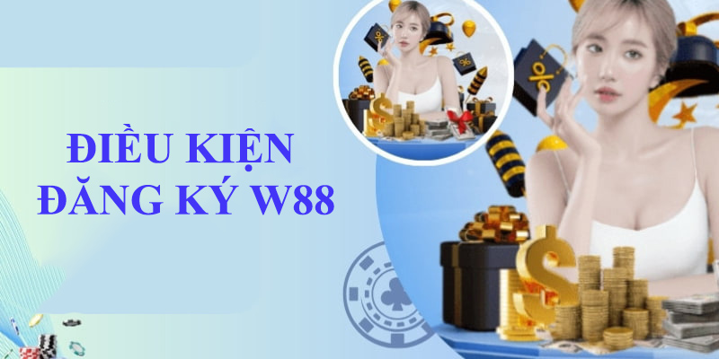 Đăng Ký W88 Nhanh Trên Máy Tính Và Di Động Miễn Phí Điều kiện đăng ký tài khoản thành viên trên hệ thống cá cược W88