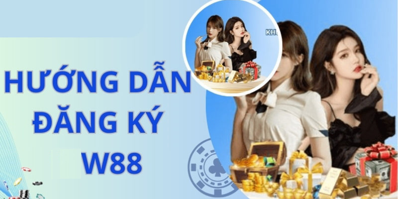 Đăng Ký W88 Nhanh Trên Máy Tính Và Di Động Miễn Phí Hướng dẫn các bước tạo tài khoản chơi trên máy tính và di động