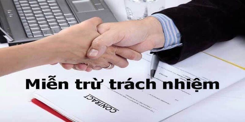 Miễn Trừ Trách Nhiệm Những luật lệ miễn trừ trách nhiệm đang hiện hành tại W88