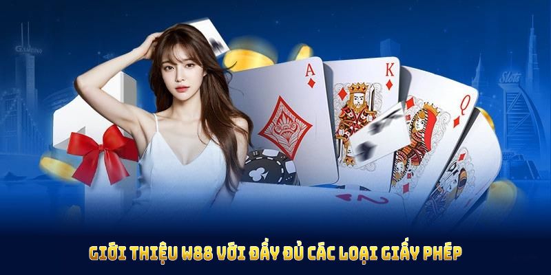 W88 Và Những Yếu Tố Tạo Nên Sức Hấp Dẫn Với Thành Viên Giới thiệu W88 với đầy đủ các loại giấy phép hoạt động